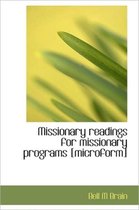 Missionary Readings for Missionary Programs [Microform]