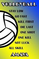 Volleyball Stay Low Go Fast Kill First Die Last One Shot One Kill Not Luck All Skill Amaya
