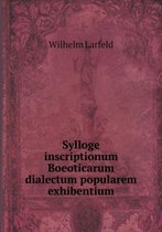 Sylloge inscriptionum Boeoticarum dialectum popularem exhibentium