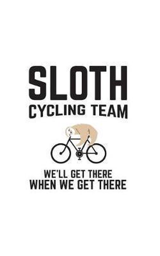 Sloth Cycling Team, We'll Get There When We Get There, Funny