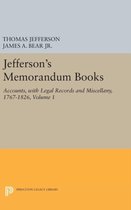Jefferson`s Memorandum Books, Volume 1: Accounts, with Legal Records and Miscellany, 1767-1826