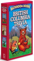 British Columbia Trivia Box Set: Bathroom Book of British Columbia Trivia, Bathroom Book of British Columbia History, Weird British Columbia Places