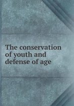 The conservation of youth and defense of age