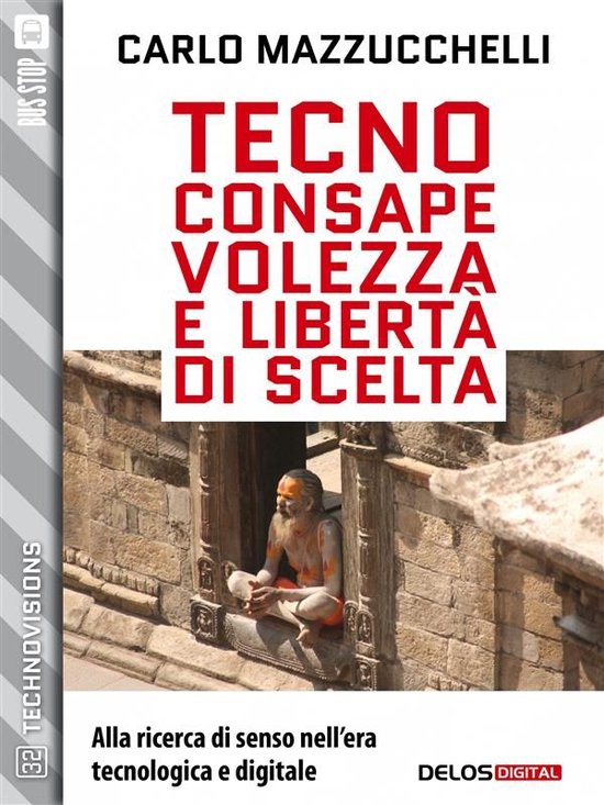 Carlo Mazzucchelli – Tecnoconsapevolezza e libertà di scelta (2019) Carlo Mazzucchelli – Tecnoconsapevolezza e libertà di scelta (2019)