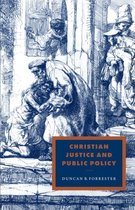 Cambridge Studies in Ideology and ReligionSeries Number 10- Christian Justice and Public Policy