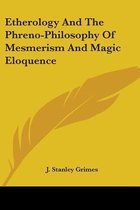 Etherology and the Phreno-Philosophy of Mesmerism and Magic Eloquence