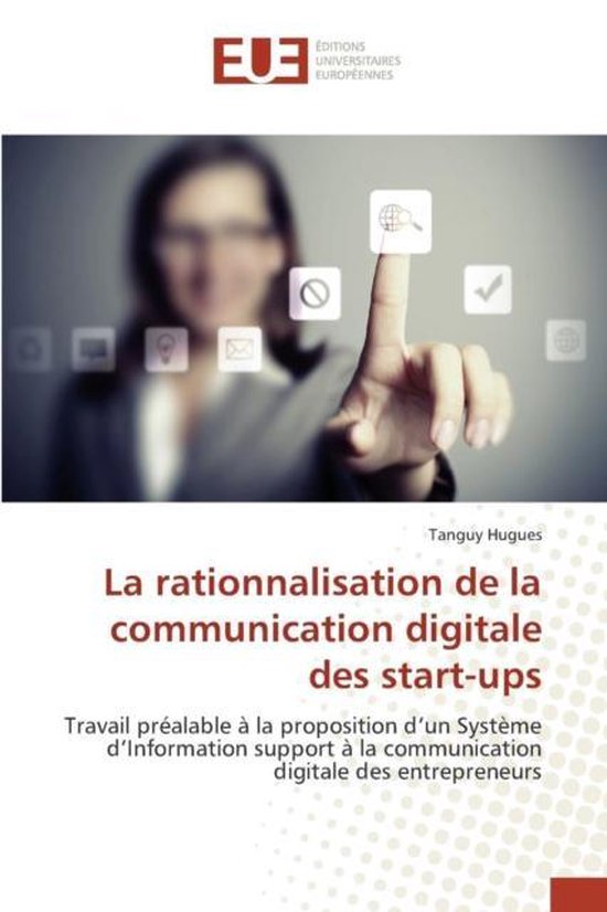 Omn.Univ.Europ.-La Rationnalisation de la Communication Digitale Des Start-Ups