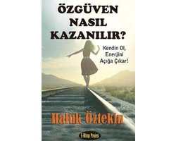 Ozguven Nasil Kazanilir? Kendin Ol, Enerjini Aciga Cikar