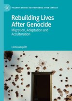 Palgrave Studies in Compromise after Conflict - Rebuilding Lives After Genocide