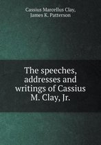 The speeches, addresses and writings of Cassius M. Clay, Jr