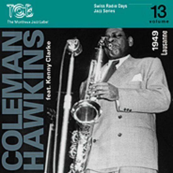 Coleman Feat. Kenny Clarke Hawkins - Radio Days Volume 13 - Lausanne 1949
