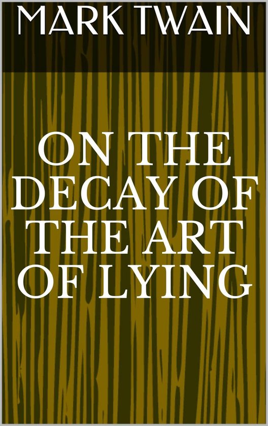 On the Decay of the Art of Lying (ebook), Mark Twain | 1230003127339