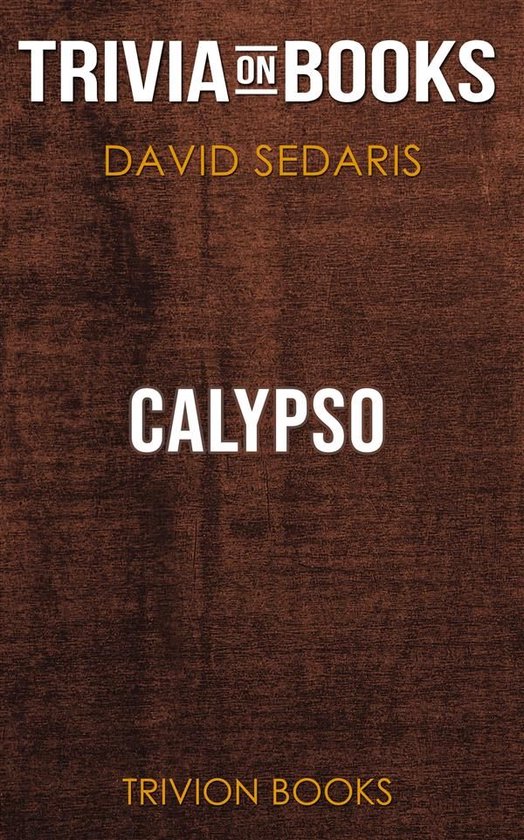 Calypso by David Sedaris (TriviaOnBooks) (ebook), Trivion Books