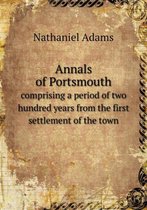 Annals of Portsmouth comprising a period of two hundred years from the first settlement of the town