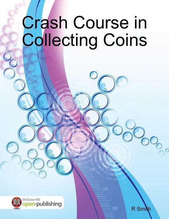 Crash Course in Collecting Coins (ebook), R Smith 9781105862496
