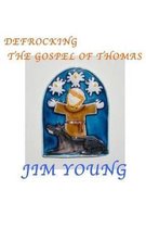 Defrocking the Gospel of Thomas