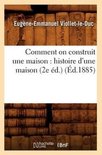 Savoirs Et Traditions- Comment on Construit Une Maison: Histoire d'Une Maison (2e �d.) (�d.1885)