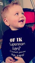 Shirtje Of ik superman ken? Je bedoelt gewoon mijn papa! | Lange of korte mouw | zwart | maat 56-110 eerste vaderdag cadeau