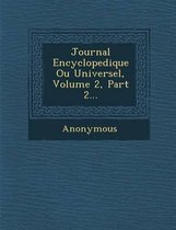 Journal Encyclopedique Ou Universel, Volume 2, Part 2...