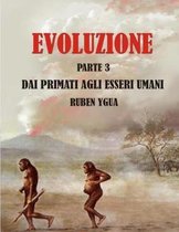 Evoluzione- Evoluzione Dai Primati Agli Esseri Umani