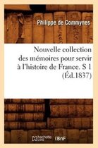 Histoire- Nouvelle Collection Des M�moires Pour Servir � l'Histoire de France. S 1 (�d.1837)