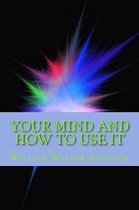 Your Mind and How to Use It