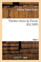 Arts- Th��tre Choisi de Favart. Tome 1 (�d.1809)