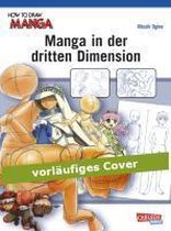 How To Draw Manga: Manga in der dritten Dimension