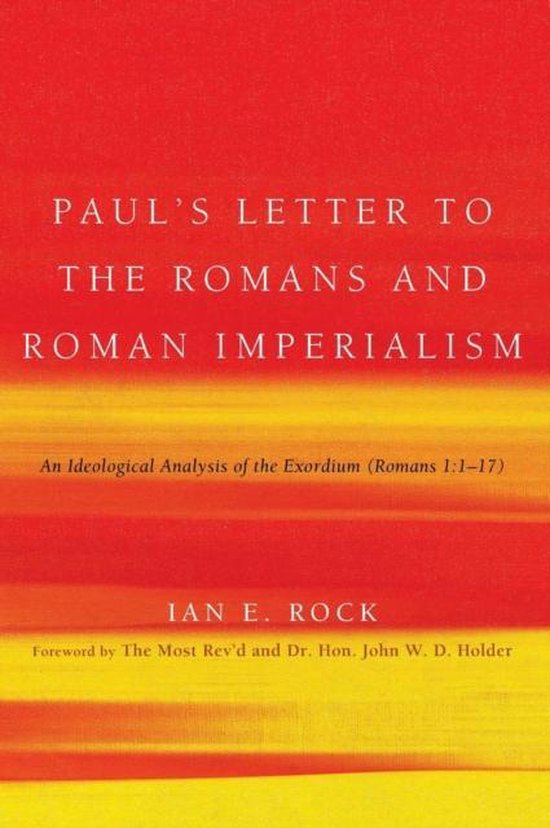 Paul's Letter to the Romans and Roman Imperialism An Ideological Analysis of the...
