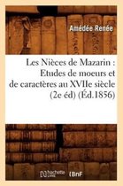 Savoirs Et Traditions- Les Ni�ces de Mazarin: Etudes de Moeurs Et de Caract�res Au Xviie Si�cle (2e �d) (�d.1856)