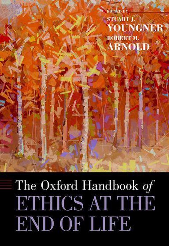 Oxford Handbooks The Oxford Handbook of Ethics at the End of Life