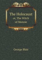 The Holocaust or, The Witch of Monzie