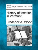 History of Taxation in Vermont.