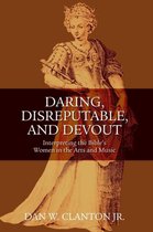 Daring, Disreputable, and Devout