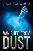 Vanished from Dust