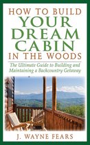 How to Build Your Dream Cabin in the Woods