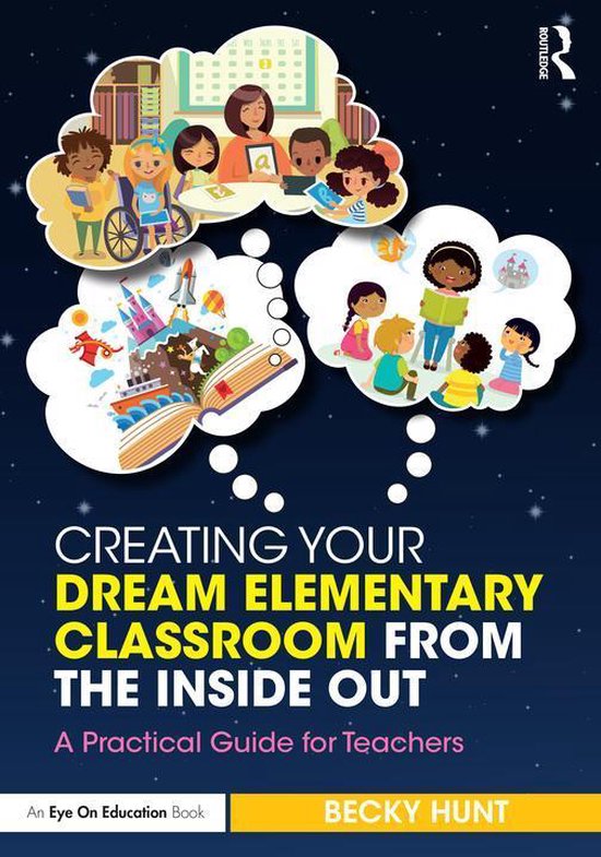 Creating Your Dream Elementary Classroom from the Inside Out - cover