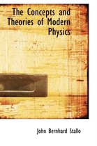 The Concepts and Theories of Modern Physics