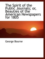 The Spirit of the Public Journals; Or, Beauties of the American Newspapers for 1805