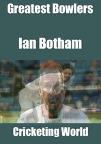 Greatest Bowlers 4 - Greatest Bowlers: Ian Botham