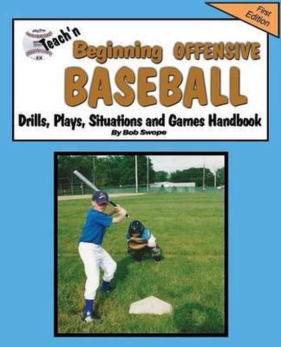 Teach'n Beginning Offensive Baseball Drills, Plays, Situations and