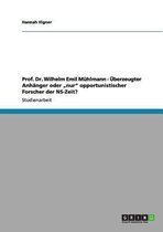 Prof. Dr. Wilhelm Emil Muhlmann - UEberzeugter Anhanger oder  nur opportunistischer Forscher der NS-Zeit?