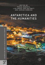 Palgrave Studies in the History of Science and Technology - Antarctica and the Humanities
