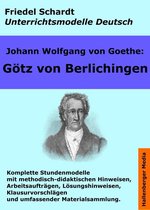 Unterrichtsmodelle Deutsch 2 - Johann Wolfgang von Goethe: Götz von Berlichingen. Unterrichtsmodell und Unterrichtsvorbereitungen. Unterrichtsmaterial und komplette Stundenmodelle für den Deutschunterricht.