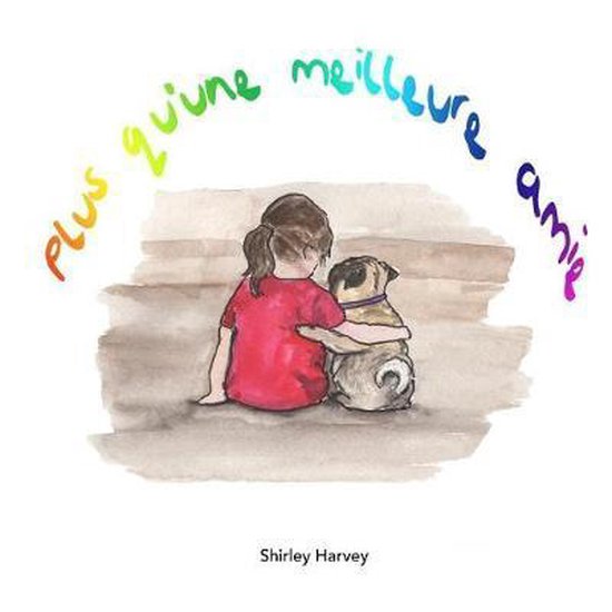 Une fille avec une queue de cheval câline un carlin. Le texte 'Plus qu'une meilleure amie' en arc-en-ciel est au-dessus d'eux.