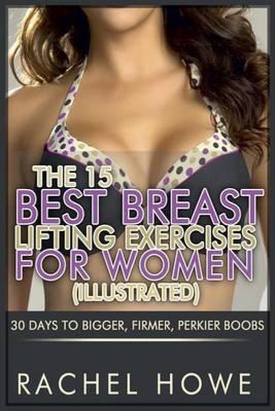The 15 Best Breast Lifting Exercises for Women [Illustrated], Rachel