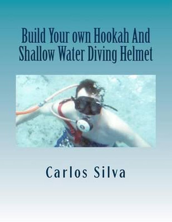 Build Your own Hookah And Shallow Water Diving Helmet - cover