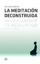 La meditacion deconstruida/ The Deconstructed Meditation