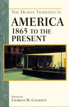 The Human Tradition in America-The Human Tradition in America from 1865 to the Present
