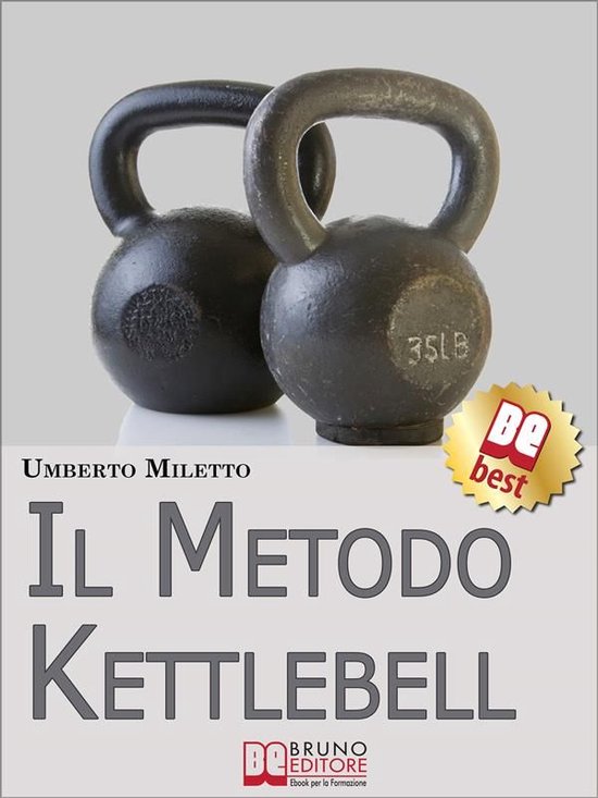 Il Metodo Kettlebell. Come Dimagrire in Modo Rivoluzionario. ... - cover